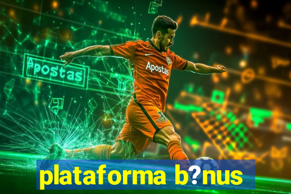 plataforma b?nus