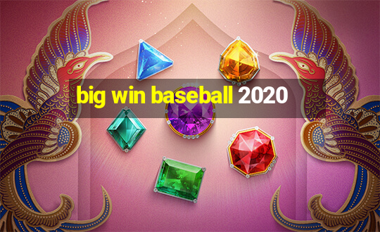 big win baseball 2020