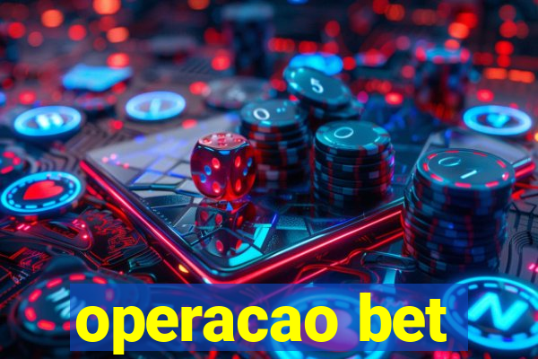 operacao bet