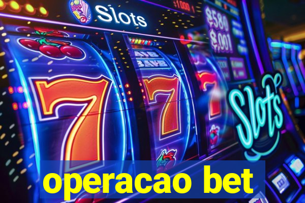 operacao bet