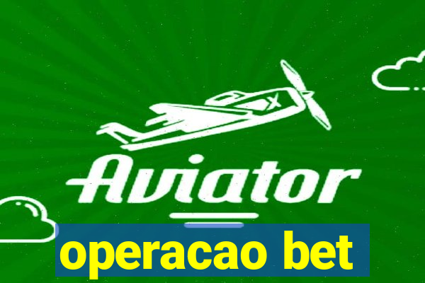 operacao bet