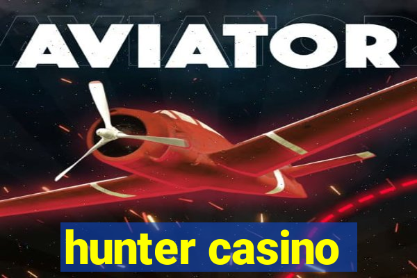 hunter casino