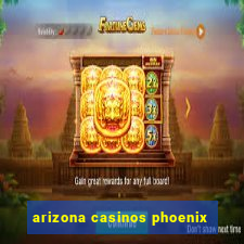 arizona casinos phoenix