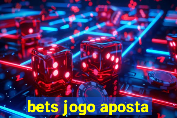 bets jogo aposta