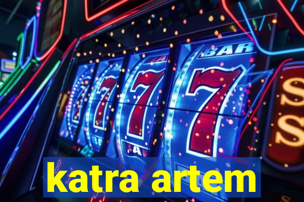 katra artem