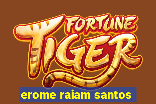 erome raiam santos