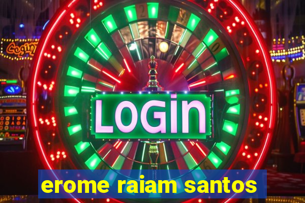 erome raiam santos