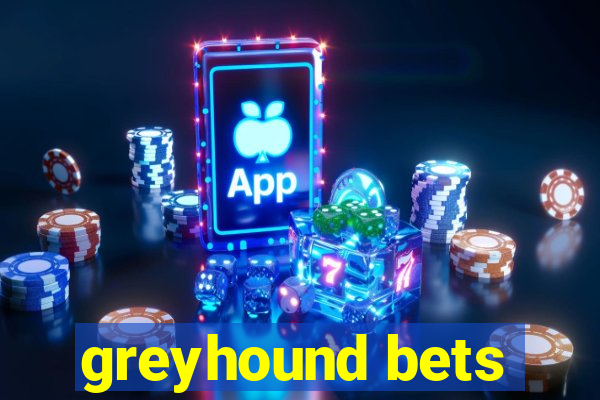 greyhound bets