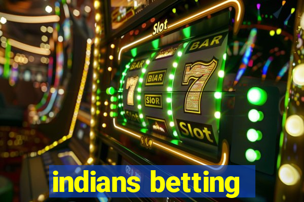 indians betting