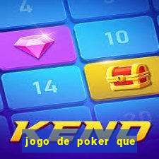 jogo de poker que ganha dinheiro