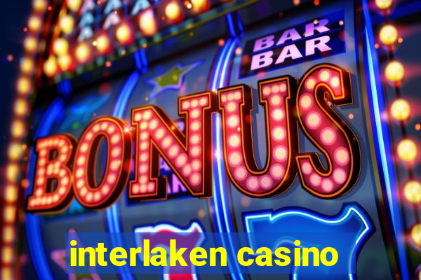 interlaken casino