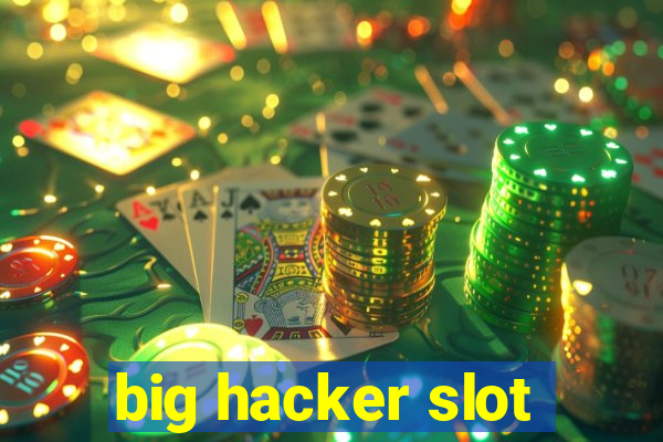 big hacker slot