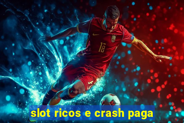 slot ricos e crash paga