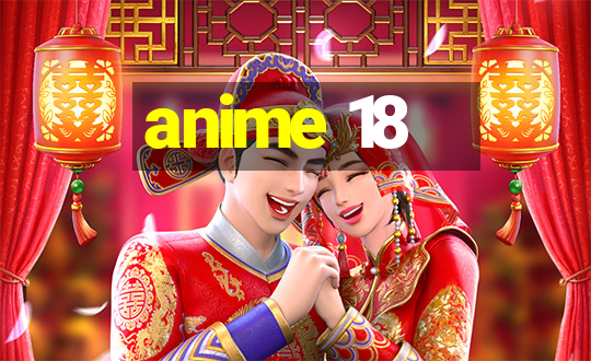 anime 18