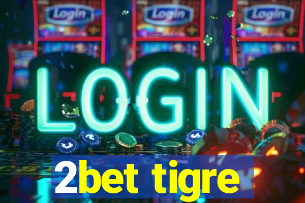 2bet tigre