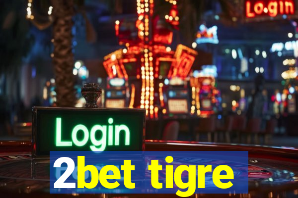 2bet tigre