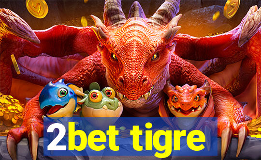 2bet tigre