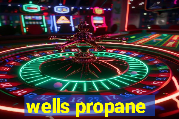 wells propane