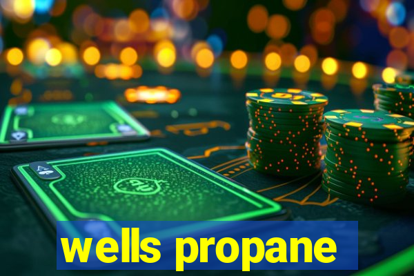 wells propane