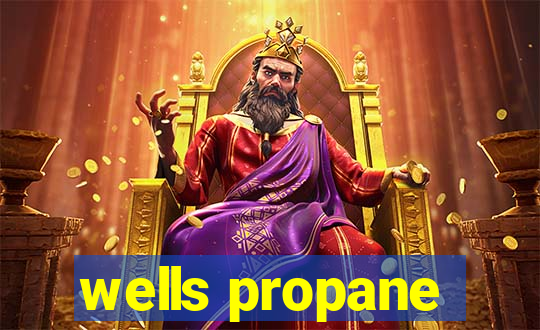 wells propane