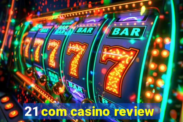 21 com casino review