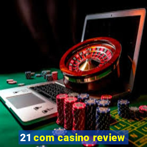 21 com casino review