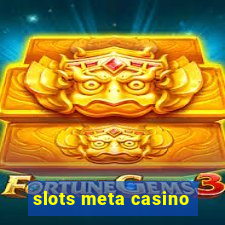 slots meta casino