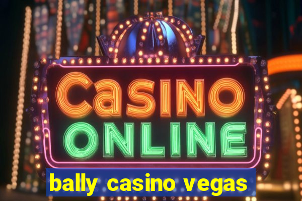 bally casino vegas