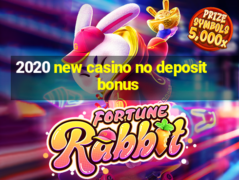 2020 new casino no deposit bonus