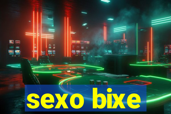 sexo bixe