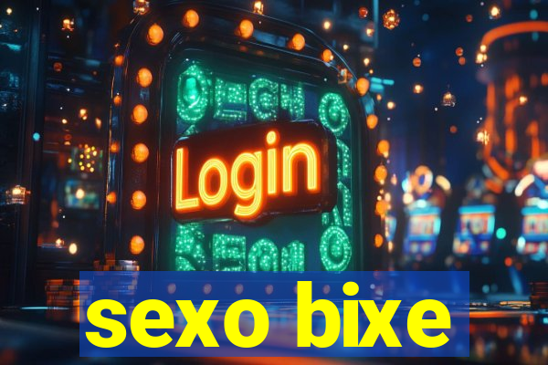 sexo bixe