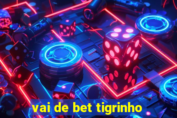 vai de bet tigrinho