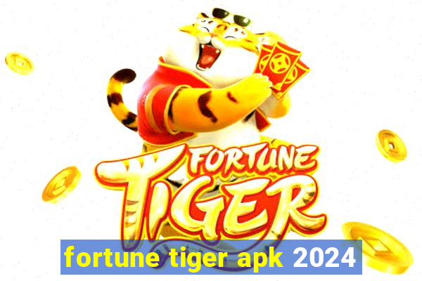 fortune tiger apk 2024