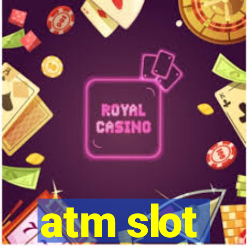 atm slot