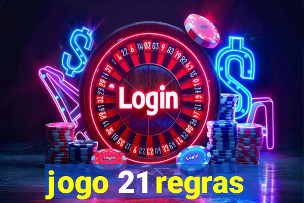 jogo 21 regras