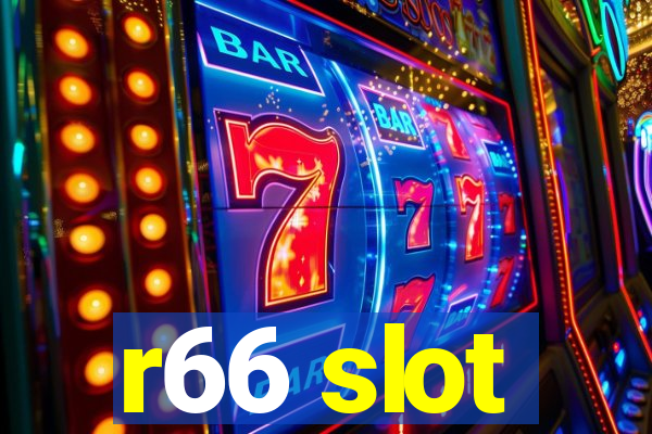 r66 slot