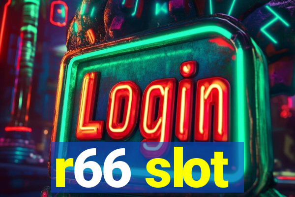 r66 slot