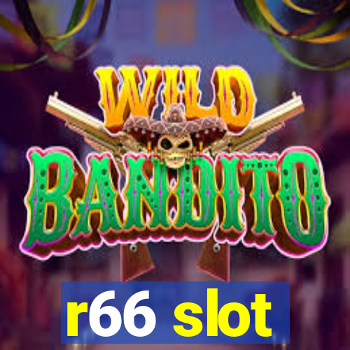 r66 slot