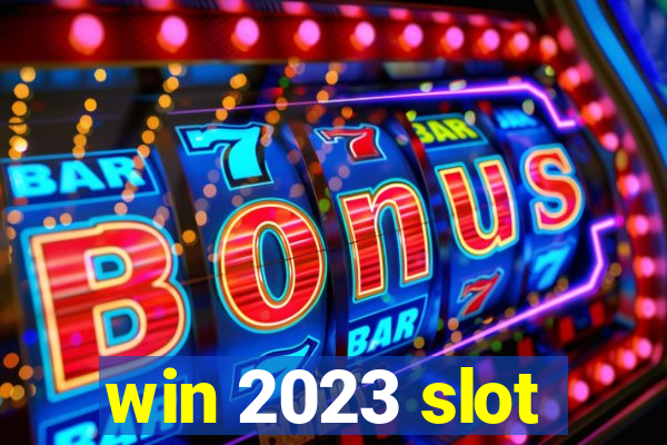 win 2023 slot