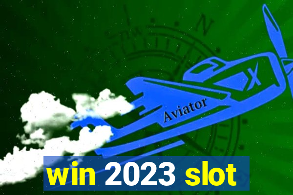 win 2023 slot