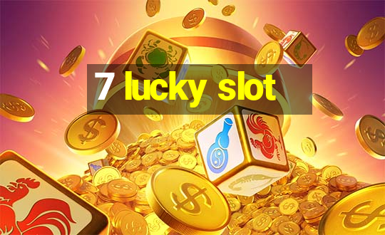 7 lucky slot