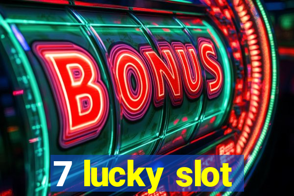 7 lucky slot