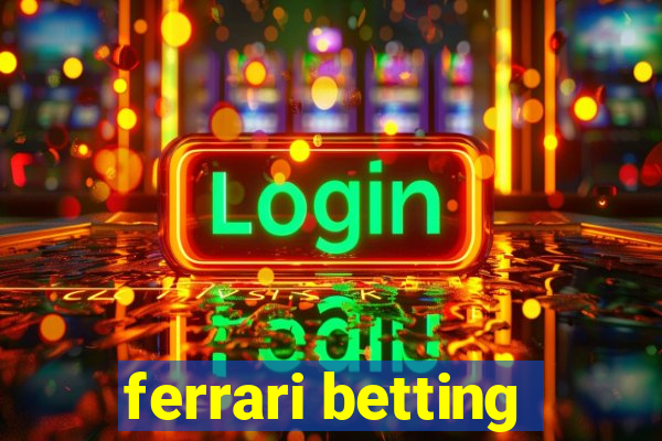 ferrari betting