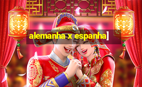 alemanha x espanha]