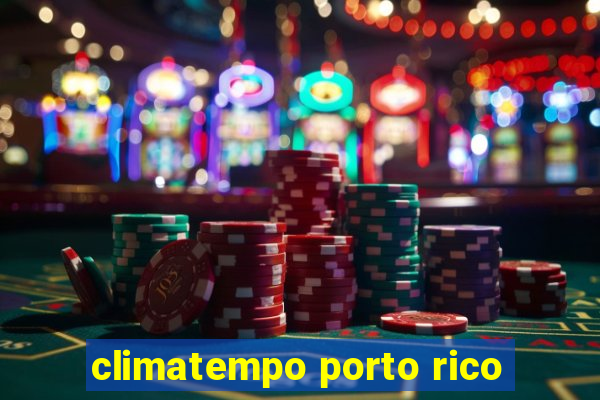 climatempo porto rico