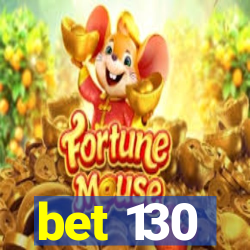 bet 130