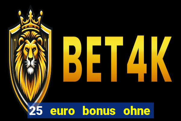 25 euro bonus ohne einzahlung casino 2023