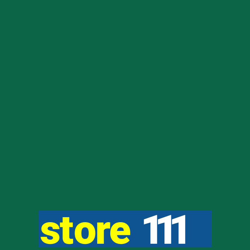 store 111