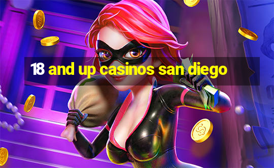 18 and up casinos san diego