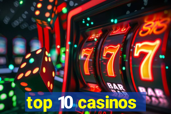 top 10 casinos